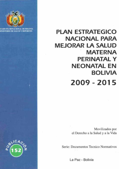 BOL_Bolivia_Plan-Estrategico-Salud-Materna-Perinatal-Y-Neonatal_2009-2015.pdf