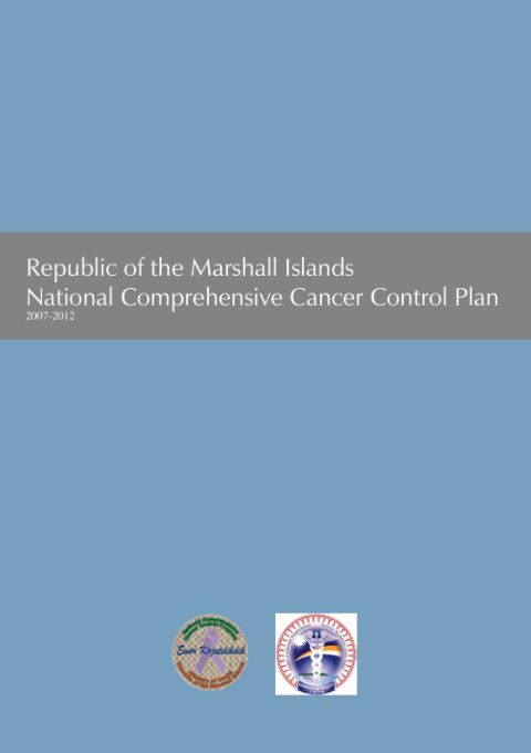 MHL_Marshall-Islands_National-Comprehensive-Cancer-Control-Plan_2007-2012.pdf