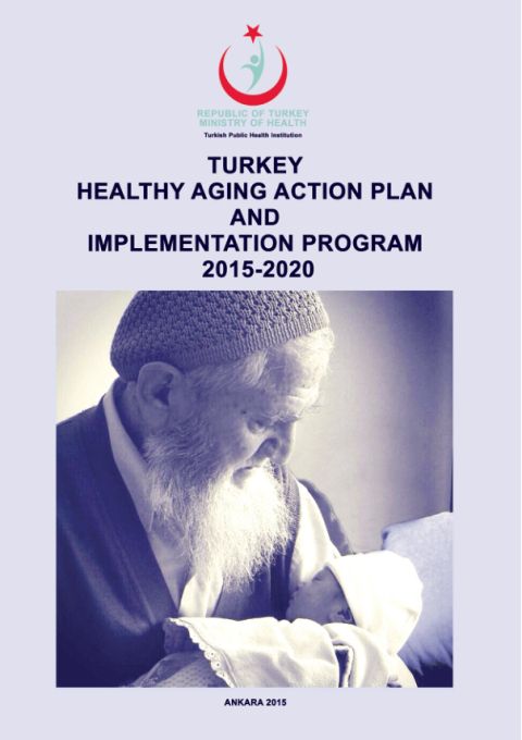 TUR_T-rkiye_Turkey-Turkey-Healthy-Aging-Action-Plan-and-Implementation-Program_2015-2020.pdf