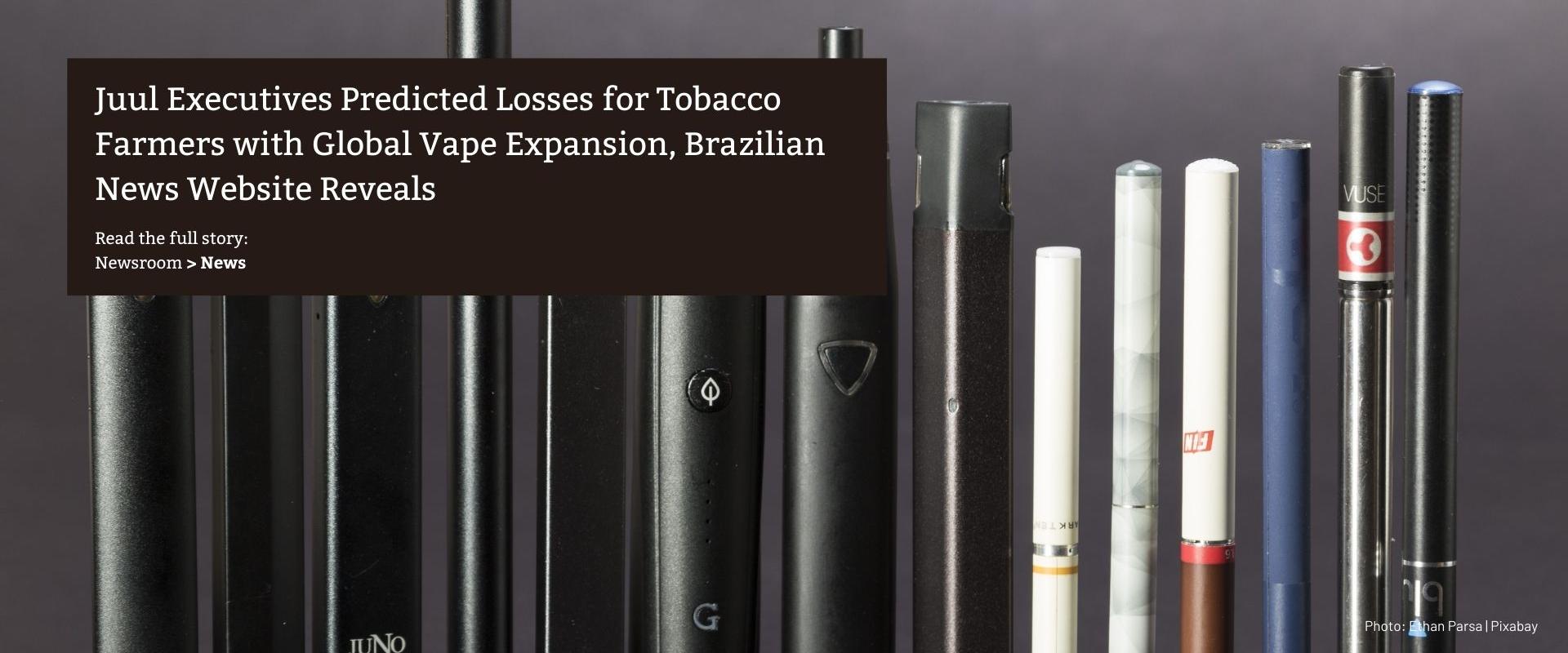 Juul Executives Predicted Losses for Tobacco Farmers with Global Vape Expansion, Brazilian News Website Reveals