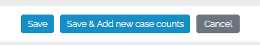 Image showing the "Save", "Save & Add new case counts" and the "Cancel" Buttons