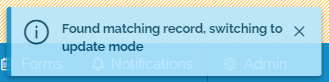 IMage showing the message which appears if a record has been found. The message says "Found matching record, switching to update mode"